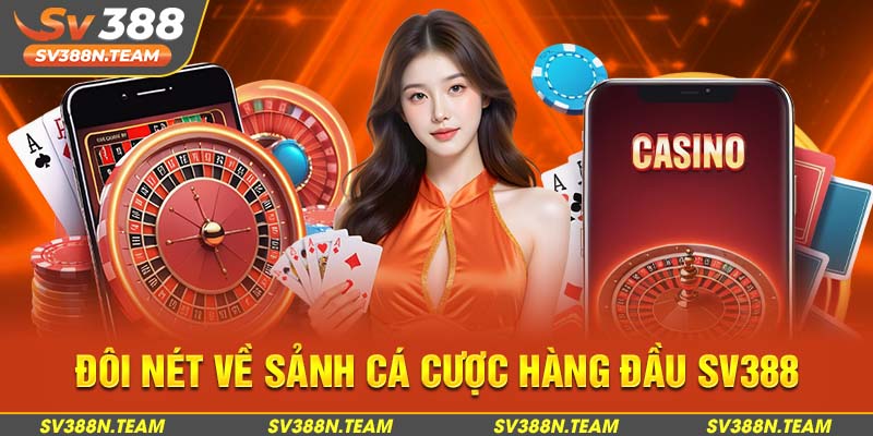 Đôi nét về sảnh cá cược hàng đầu sv388