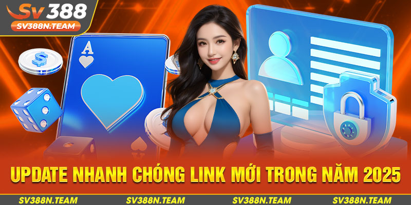 Update nhanh chóng link mới trong năm 2025