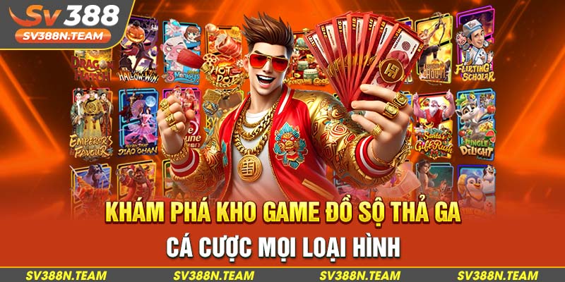Khám phá kho game đồ sộ thả ga cá cược mọi loại hình